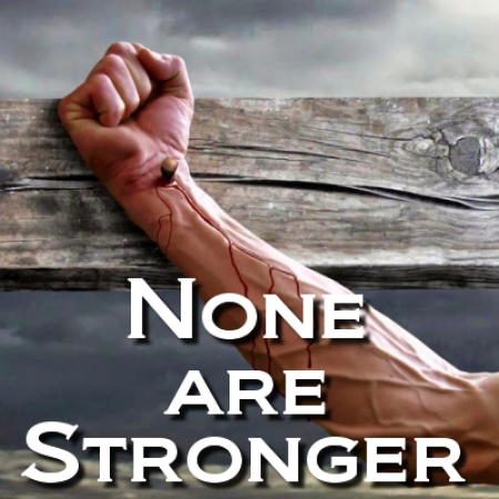 None Are Stronger