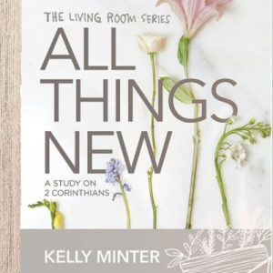 All Things New: A Study on 2 Corinthians